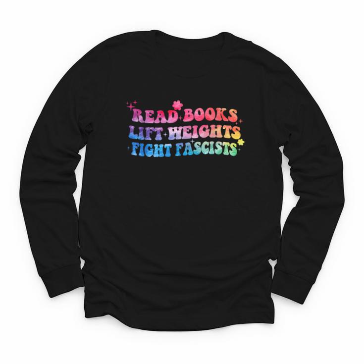 Read Books Lift Weights Fight Fascists Tie Dye Men Women Youth Long Sleeve Tee