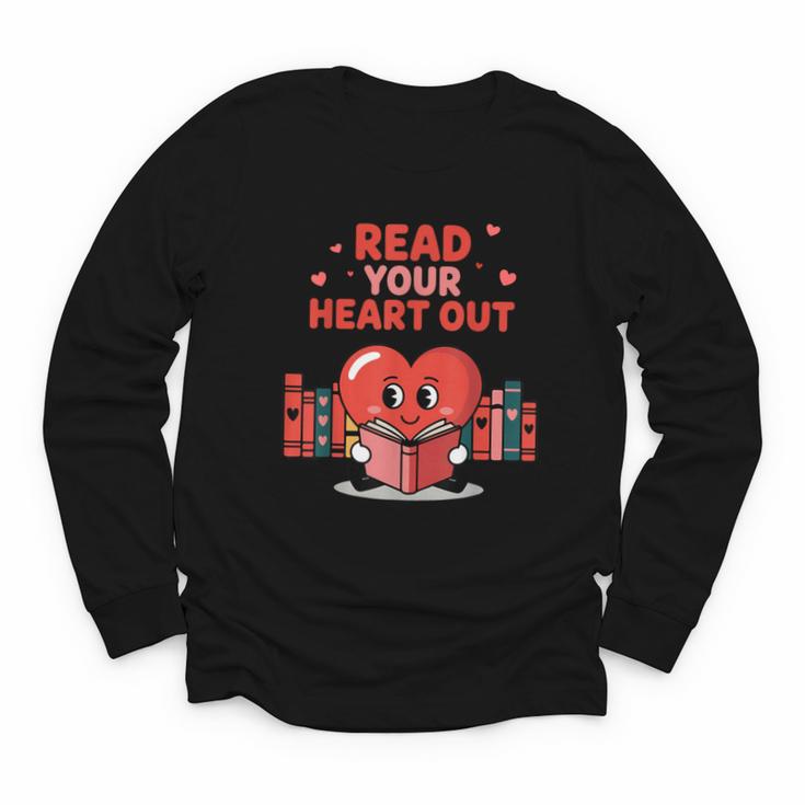 Read Your Heart Out Shirt Valentine Teacher Bookworm Lover Youth Long Sleeve Tee