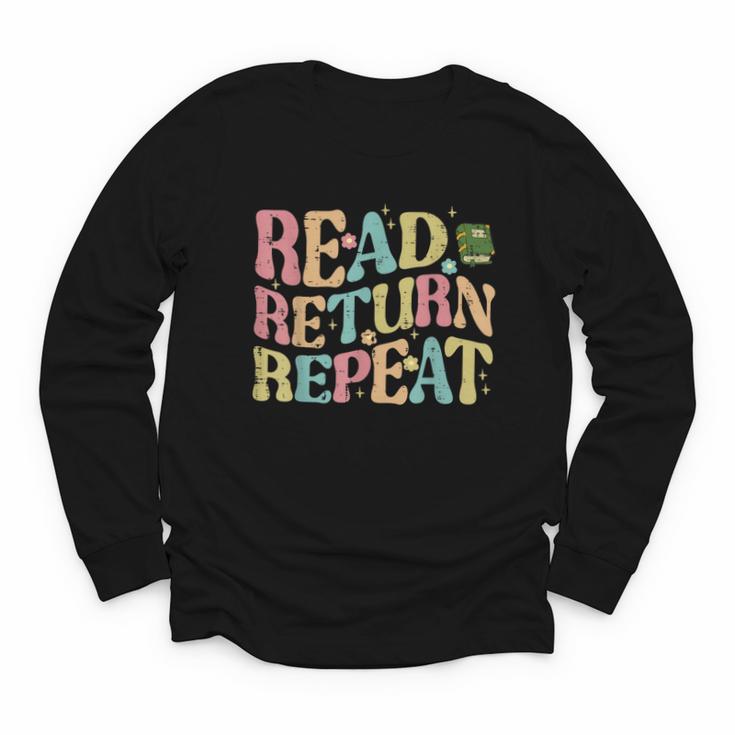 Read Return Repeat Read Reading Book Librarian Men Women Youth Long Sleeve Tee
