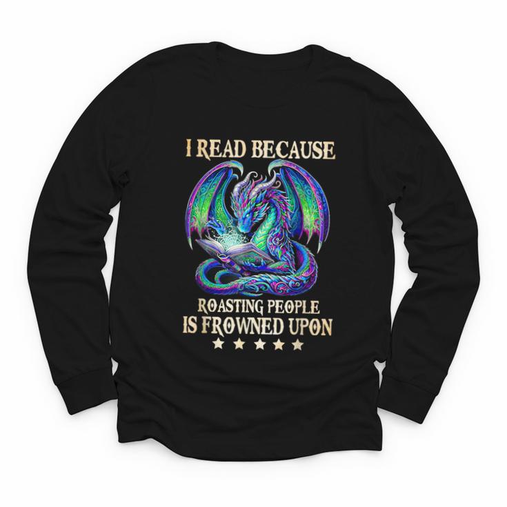 I Read Because Roasting People Is Frowned Upon Dragons Books Youth Long Sleeve Tee