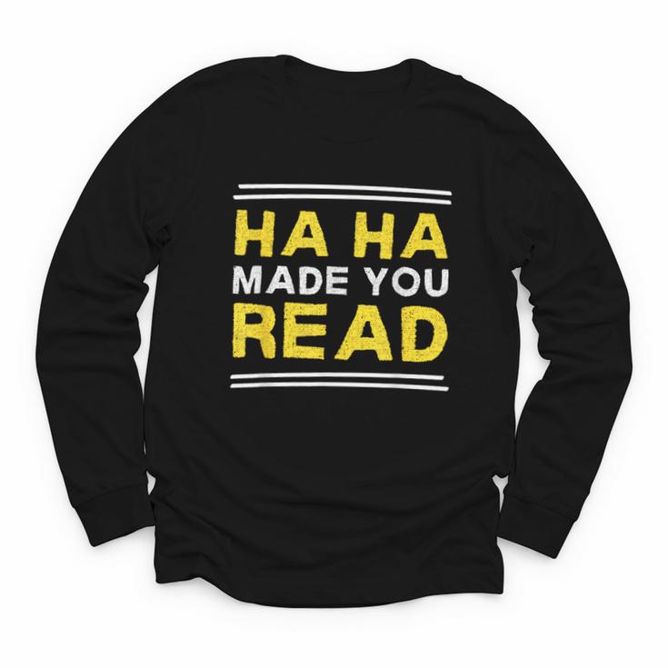 Reading Literacy Ha Ha Made You Read Book Lover Joke Youth Long Sleeve Tee