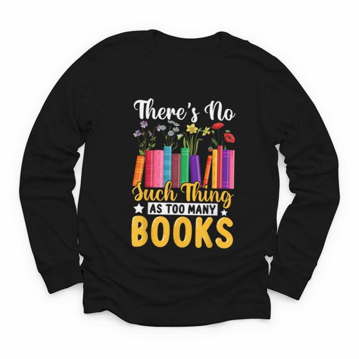 There's No Such Thing As Too Many Books Youth Long Sleeve Tee