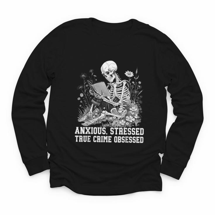 Skeleton Reading Book Anxious Stressed True Crime Obsessed Youth Long Sleeve Tee