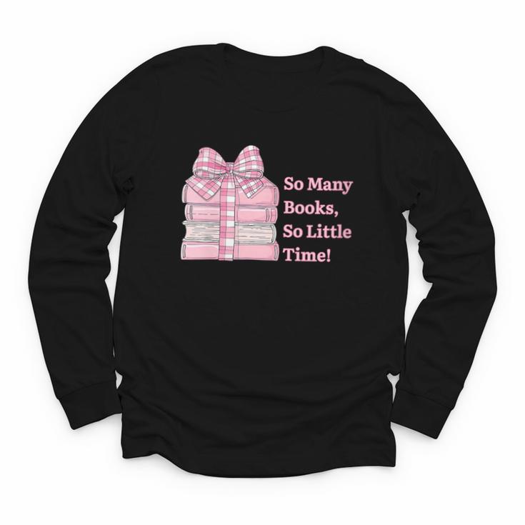 So Many Books Little Time Book Lover Teacher Librarian Youth Long Sleeve Tee