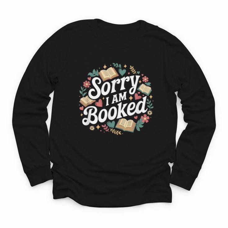 Sorry i Am Booked Reading Read Books Reader Nerd Youth Long Sleeve Tee