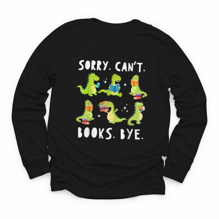 Sorry Can't Books Bye Dinosaur Librarian Bookworm Teacher Youth Long Sleeve Tee