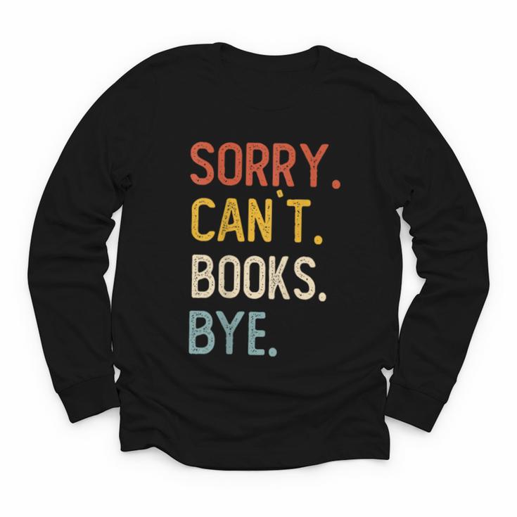Sorry Can't Books Bye Shirts Books Lovers Youth Long Sleeve Tee