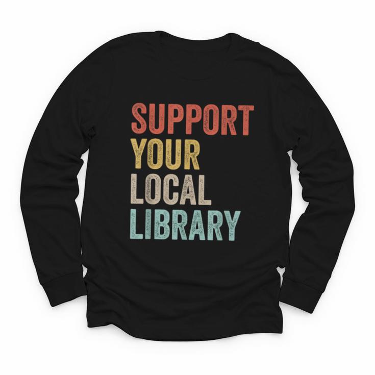 Support Your Local Library Books Bookaholic Teacher Bookworm Youth Long Sleeve Tee