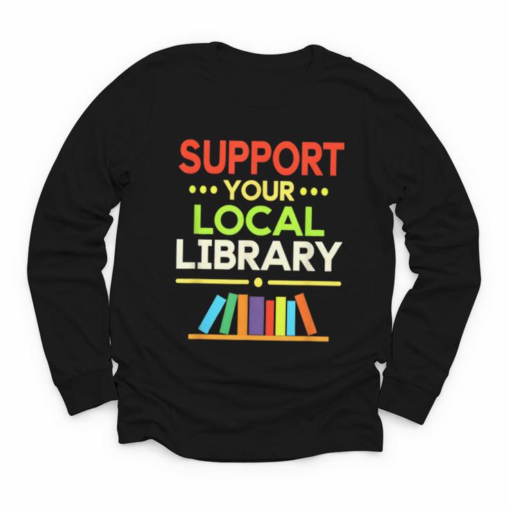 Support Your Local Library Librarian Reader Book Lover Youth Long Sleeve Tee