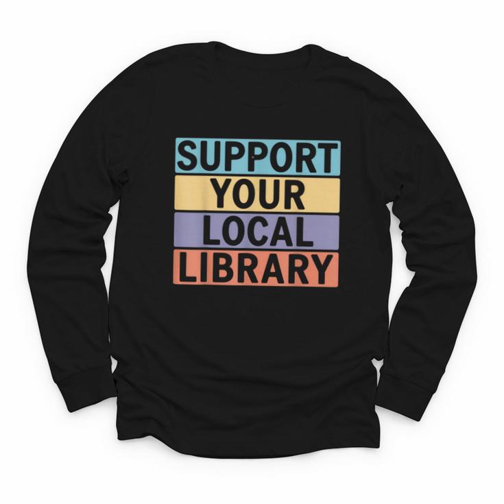 Support Your Local Library Worker Librarian Bookworm Youth Long Sleeve Tee