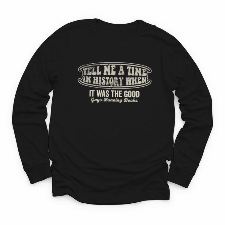 Tell Me A Time In History When Good Guys Banning Books Youth Long Sleeve Tee