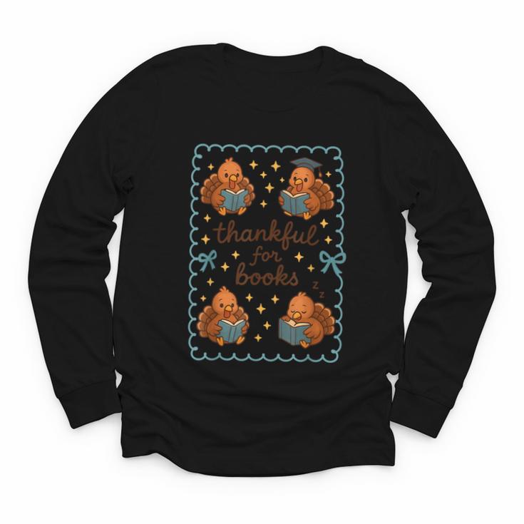 Thankful For Books Turkey Reading Book Lovers Fall Teacher Youth Long Sleeve Tee