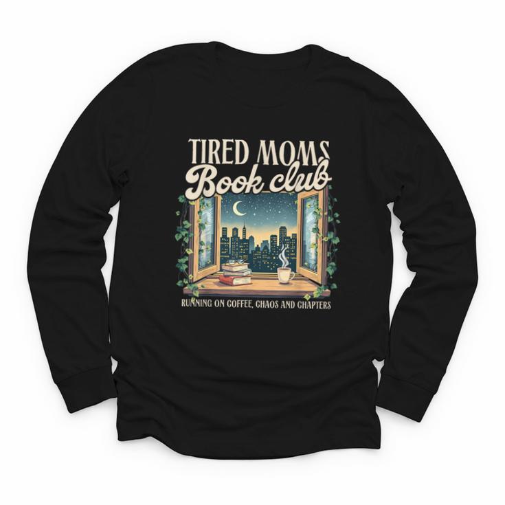 Tired Moms Book-Club Reading Book Lover Literature Bookish Youth Long Sleeve Tee
