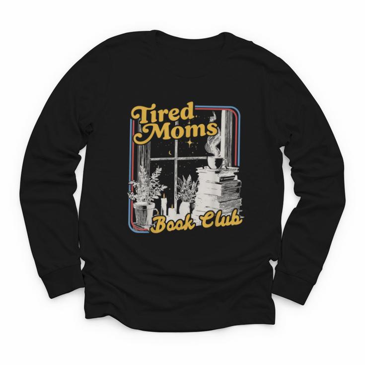 Tired Moms Book Club Reading Books Lovers Mom For Mothers Youth Long Sleeve Tee
