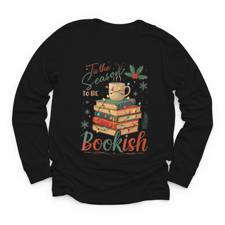 Tis The Season To Be Bookish Christmas Seasons Book Readings Youth Long Sleeve Tee