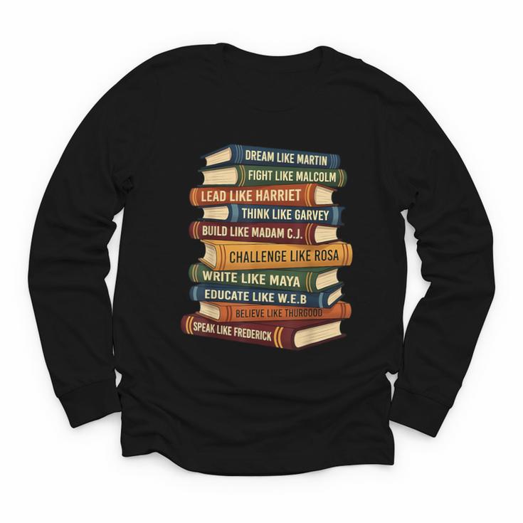 History Month Dream Like Martin Books Men Women Kids Youth Long Sleeve Tee