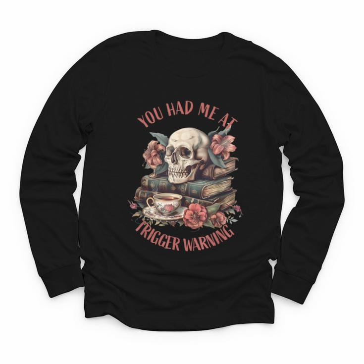 You Had Me At Trigger Warning Dark Romance Smutt Book Reader Youth Long Sleeve Tee