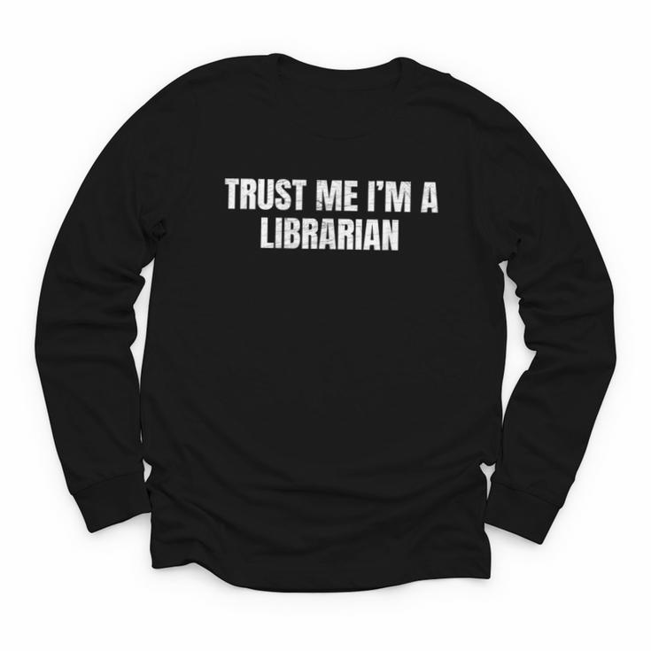 Trust Me Im A Librarian Reading Books Humor Youth Long Sleeve Tee