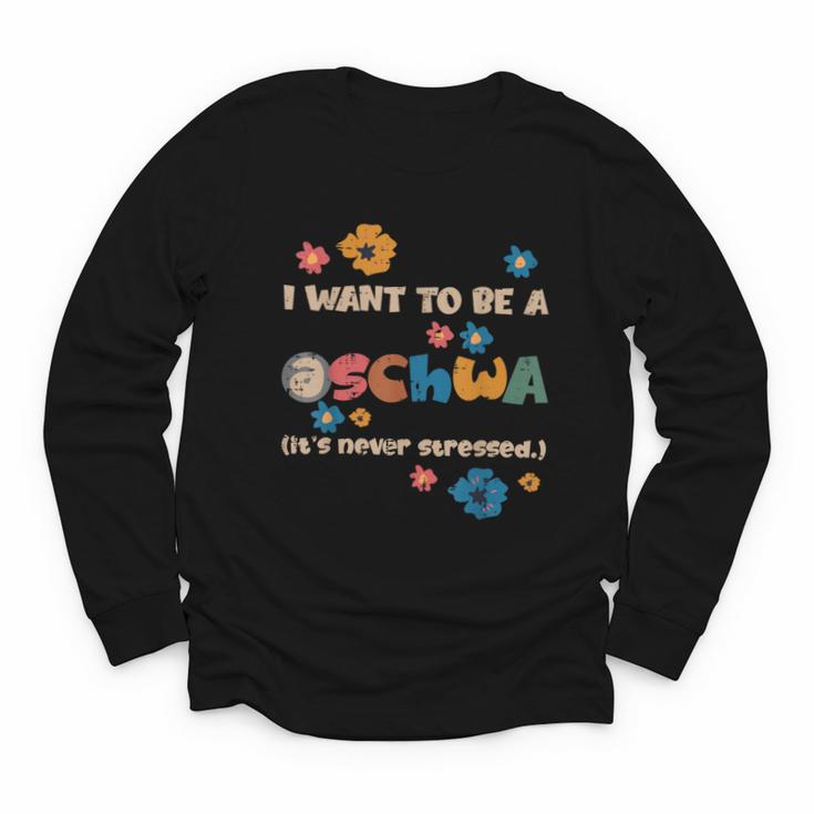 I Want To Be A Schwa Read Book Reading Librarian Youth Long Sleeve Tee