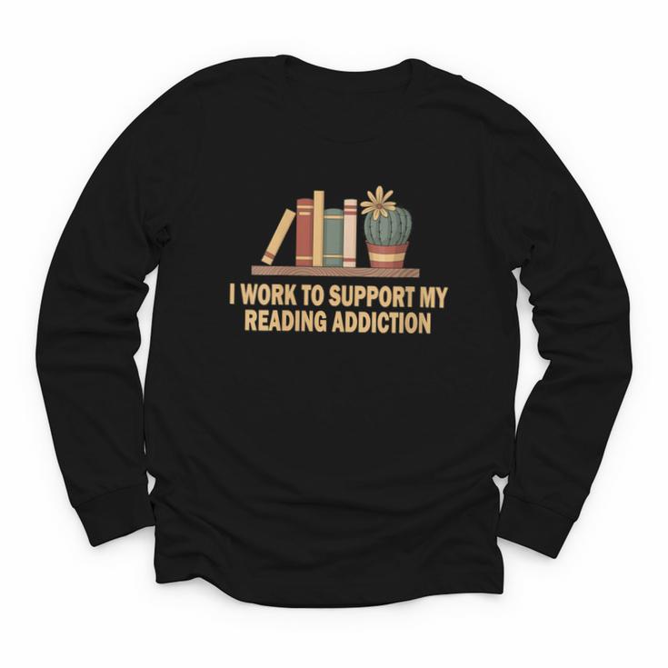I Work To Support My Reading Addiction Books Lover Youth Long Sleeve Tee