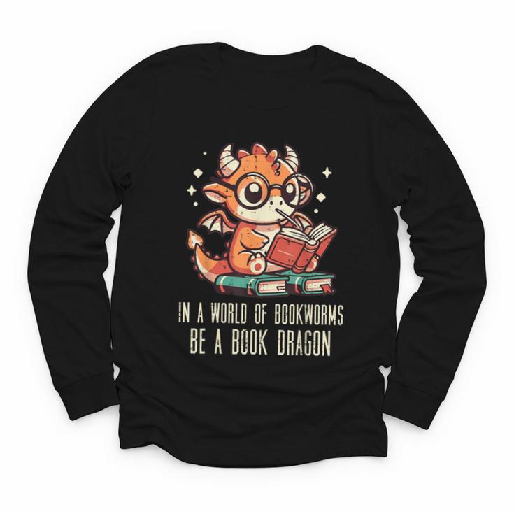 In World Of Bookworms Be Book Dragon Cute Women Kids Men Youth Long Sleeve Tee