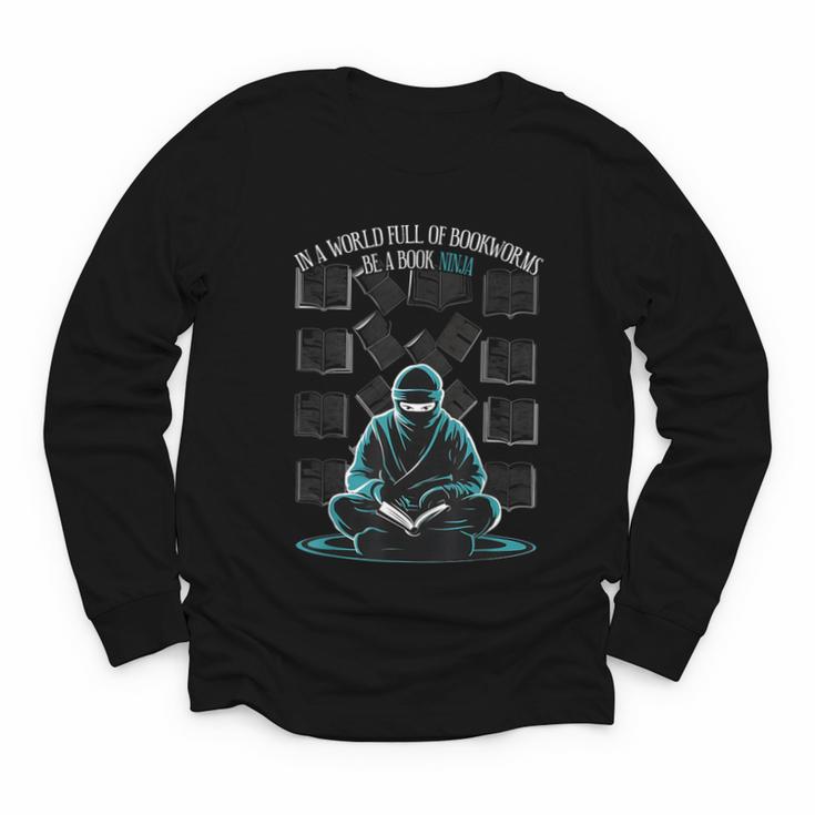 In A World Full Of Bookworms Be A Book Ninja Reading Reader Youth Long Sleeve Tee