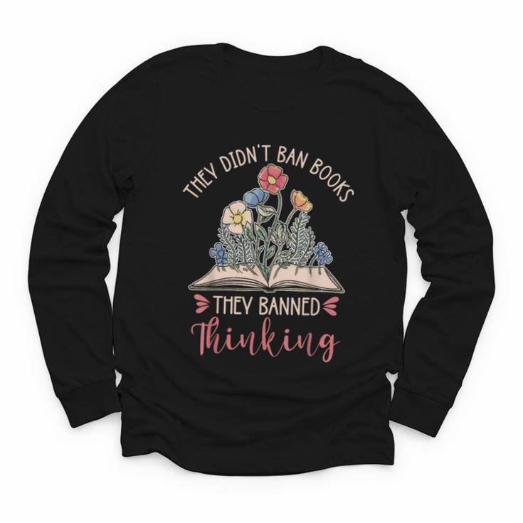They Didn't Ban Books They Banned Thinking Youth Long Sleeve Tee