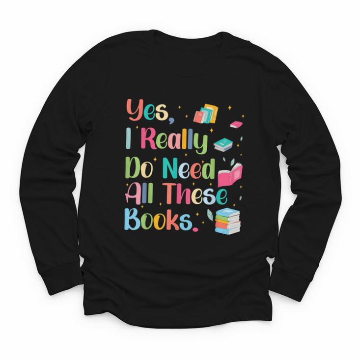 Yes I Really Do Need All These Books Youth Long Sleeve Tee