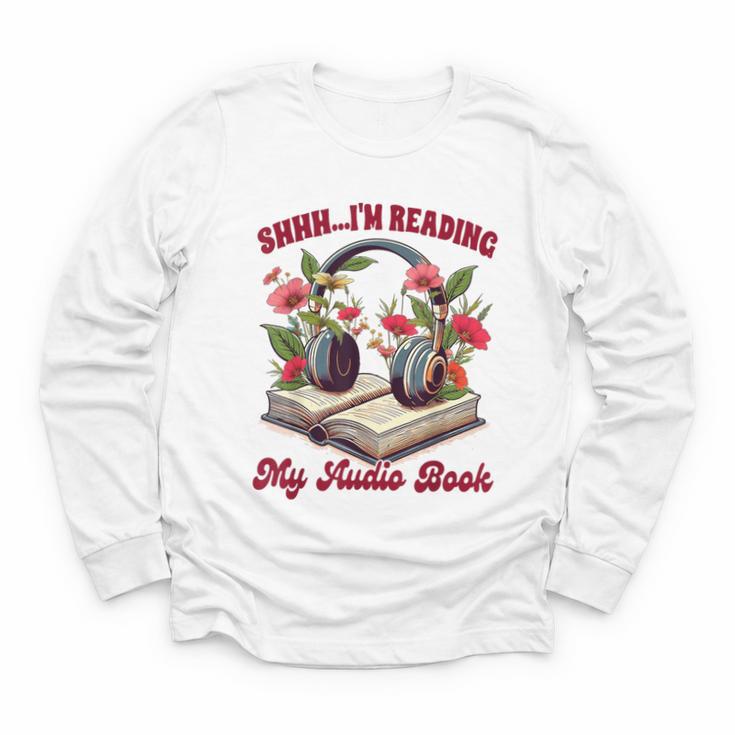 Audiobook Lover Bookish Shhh I'm Listening My Audio Book Youth Long Sleeve Tee
