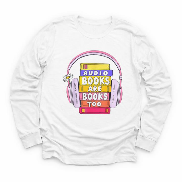 Audiobooks Are Books Too – Bookworm Nerd Reading Geek Youth Long Sleeve Tee