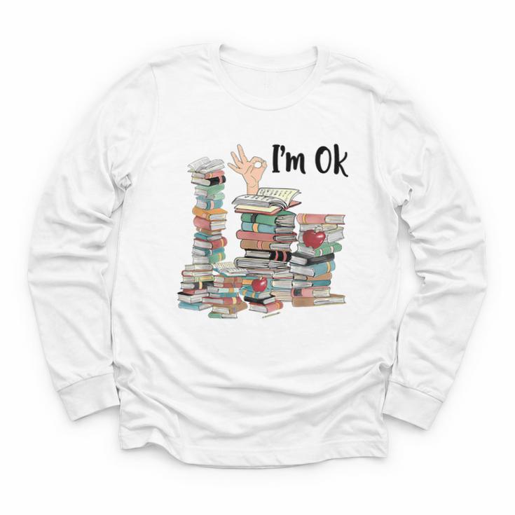 Book Lovers Bookworm Book Nerd I'm Ok Teacher School Youth Long Sleeve Tee