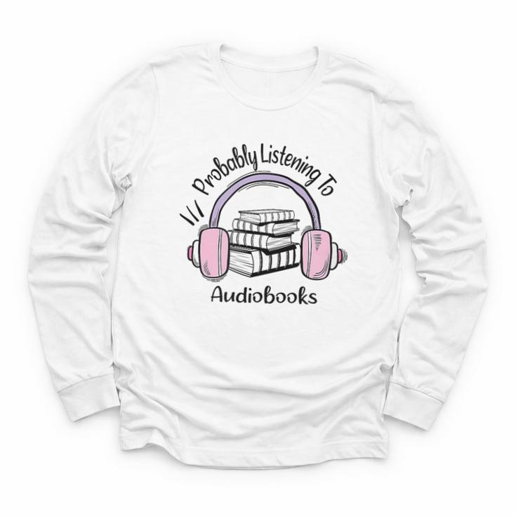Book Lovers Ideas Probably Listening To Audiobooks Youth Long Sleeve Tee