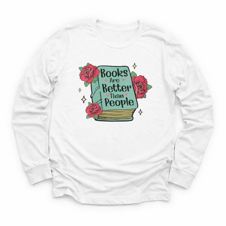 Books Are Better Than People Bookworm Librarian Reader Youth Long Sleeve Tee