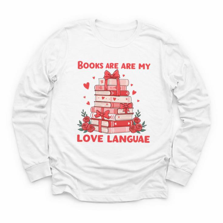 Books Are My Love Language Valentine Book Reading Teacher Youth Long Sleeve Tee