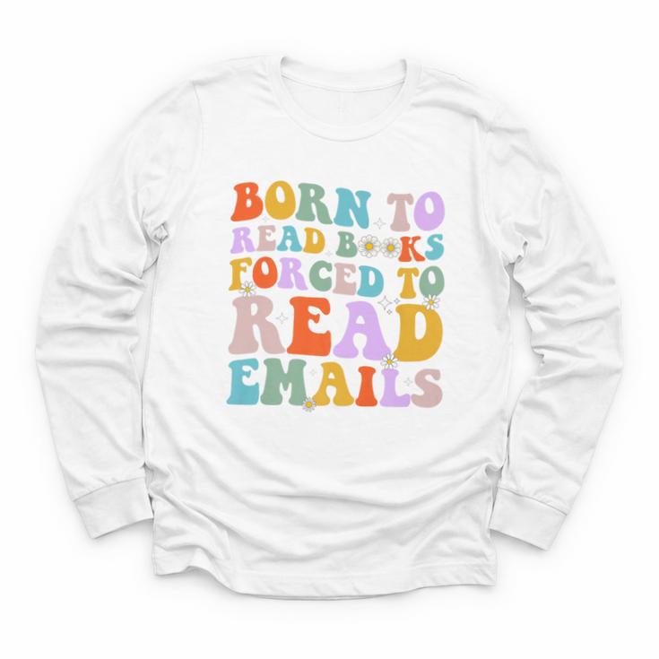 Born To Read Books Forced To Read Emails Reader Librarian Premium Youth Long Sleeve Tee
