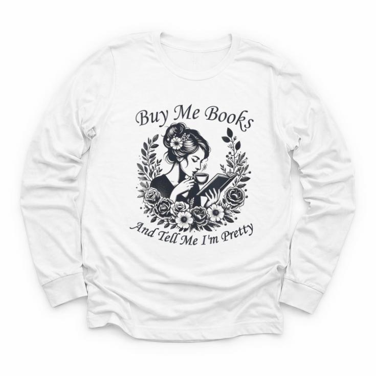 Buy Me Books And Tell Me I'm Pretty Book Lover Bookworm Youth Long Sleeve Tee