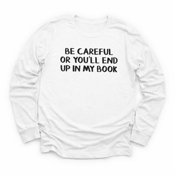 Be Careful Or You’Ll End Up In My Book Youth Long Sleeve Tee