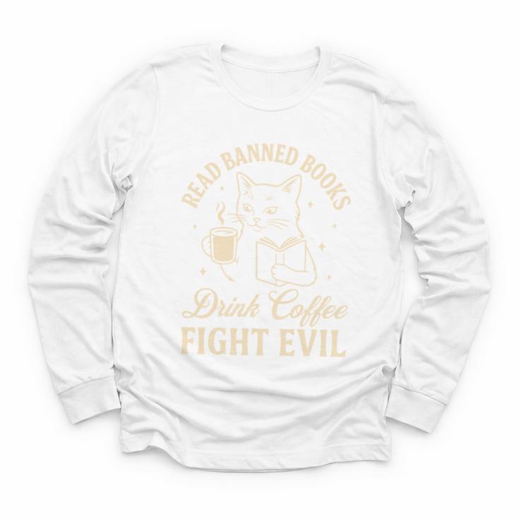Cat Read Banned Books Drink Coffee Fight Evil Youth Long Sleeve Tee