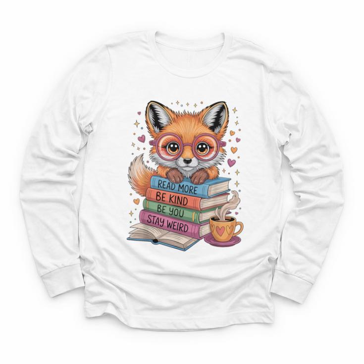 Cute Fox Read More Be Kind Stay Weird Reader Geek Book Lover Youth Long Sleeve Tee