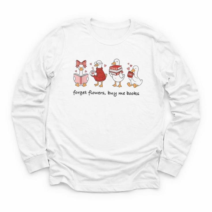 Forget Flowers Buy Me Books Silly-Goose Book Reading Lover Youth Long Sleeve Tee