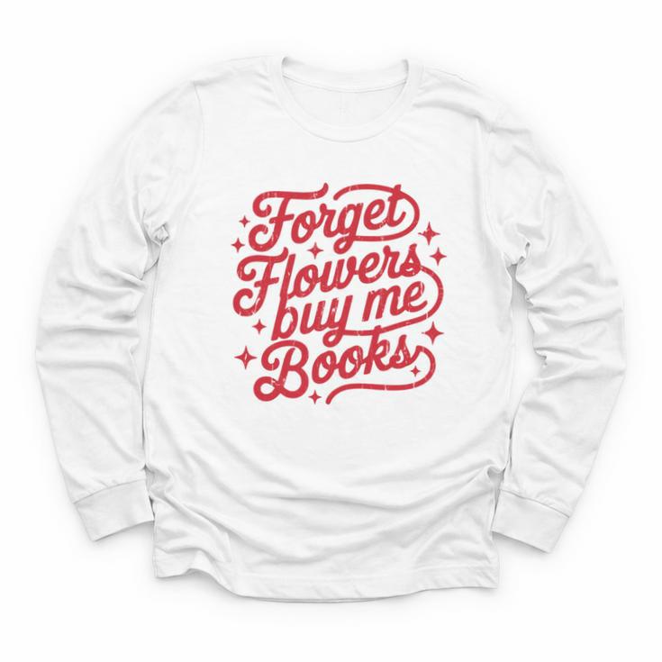 Forget Flowers Buy Me Books Youth Long Sleeve Tee