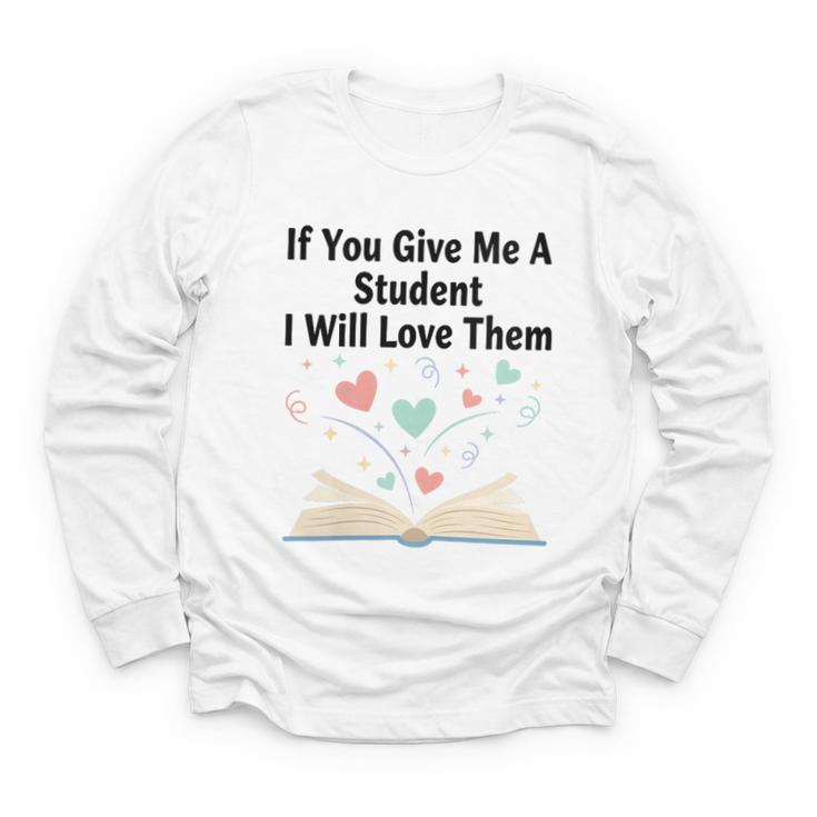 If You Give Me A Student I Will Love Them Book Magic Youth Long Sleeve Tee
