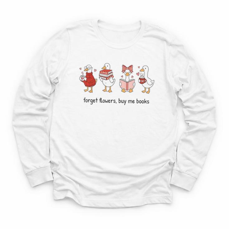 Goose Forget Flowers Buy Me Books Youth Long Sleeve Tee