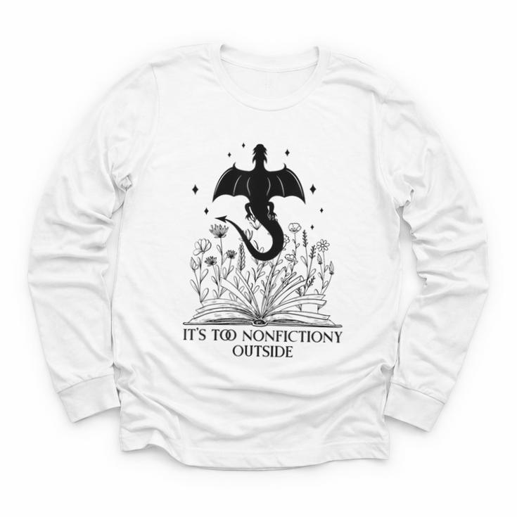 It's Too Nonfictiony Outside Book Dragon Reading Fantasy Era Youth Long Sleeve Tee
