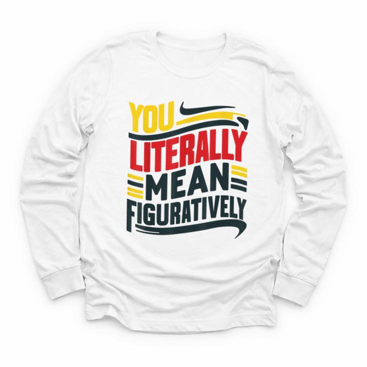 You Literally Mean Figuratively Grammar Teacher Book Writers Youth Long Sleeve Tee