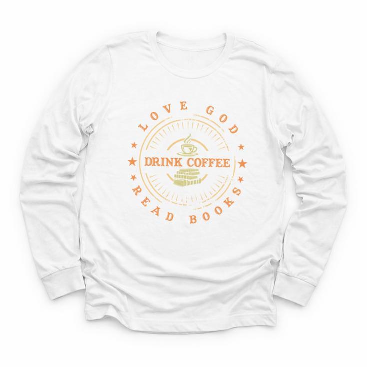 Love God Drink Coffee Read Books Lovers Vintage Youth Long Sleeve Tee