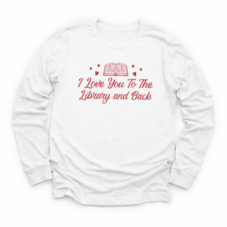 I Love You To The Library And Back Book Lover Quote Youth Long Sleeve Tee