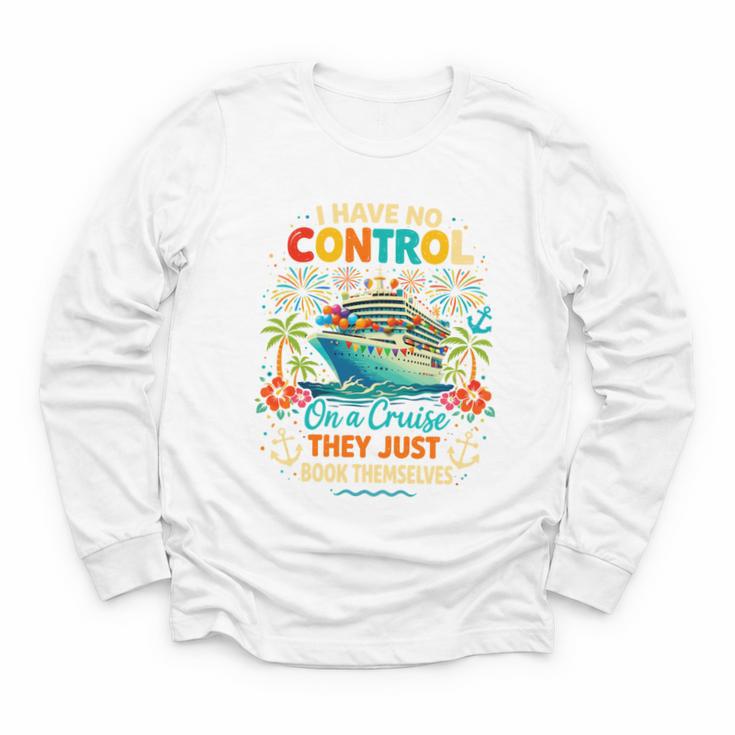 I Have No Control On A Cruise They Book Themselves Vacation Youth Long Sleeve Tee