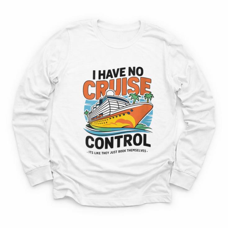 I Have No Cruise Trip Control They Book Themselves Youth Long Sleeve Tee