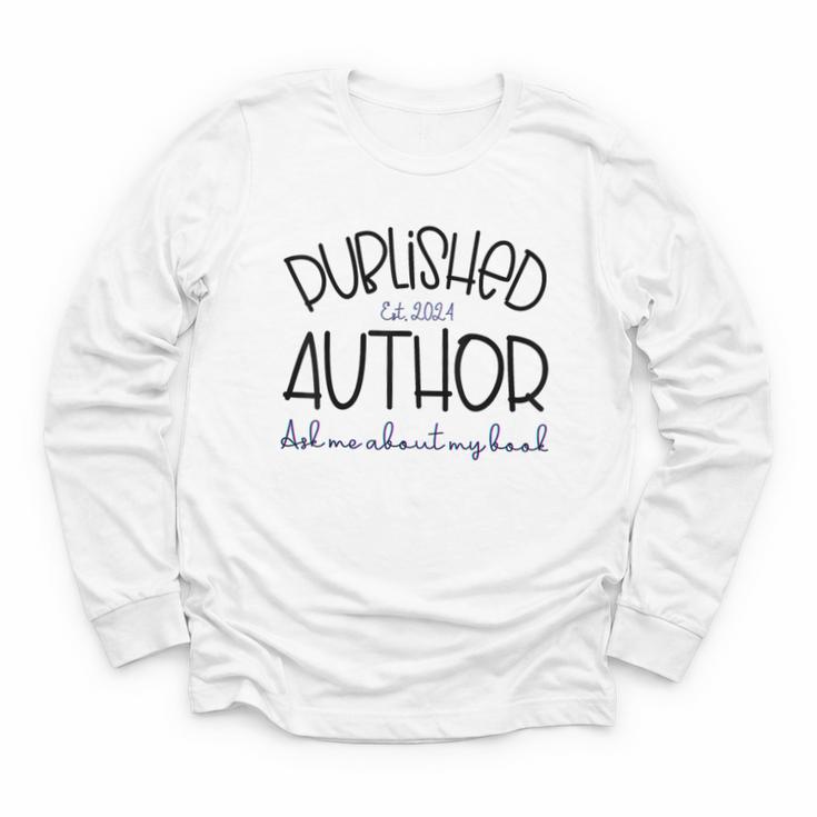 Published Author Est 2024 Ask Me About My Book Authors Books Youth Long Sleeve Tee